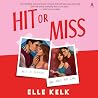 Hit or Miss: A Novel