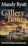 The Gallery of Bones (The British Heritage Mysteries Book 1)