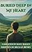 Buried Deep in My Heart: A ...