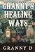 GRANNY’S HEALING WAYS: AN A...