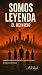 SOMOS LEYENDA: EL REINICIO ...