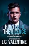 Hunted in the Silence by J.C. Valentine