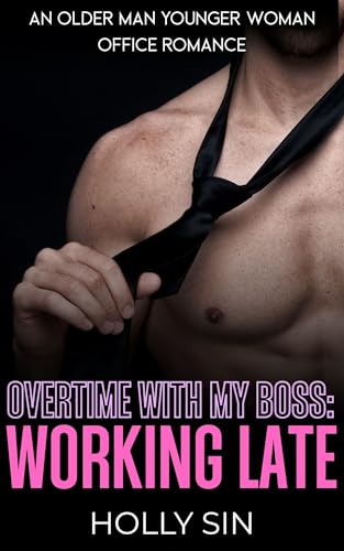 Overtime With My Boss: Working Late: An Older Man Younger Woman Office Romance (The Silver Fox Book 1)
