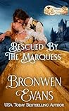 Rescued By The Marquess by Bronwen Evans