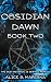 Obsidian Dawn: Book Two