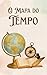 O Mapa do Tempo: Uma Novela...