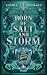 Born of Salt and Storm (Sea...