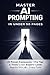 Master AI Prompting In Under 50 Pages by Jason Myer