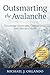 Outsmarting the Avalanche: Circumvent Catastrophe, Conquer Crisis, and Cultivate Culture