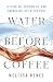 Water Before Coffee: Lettin...