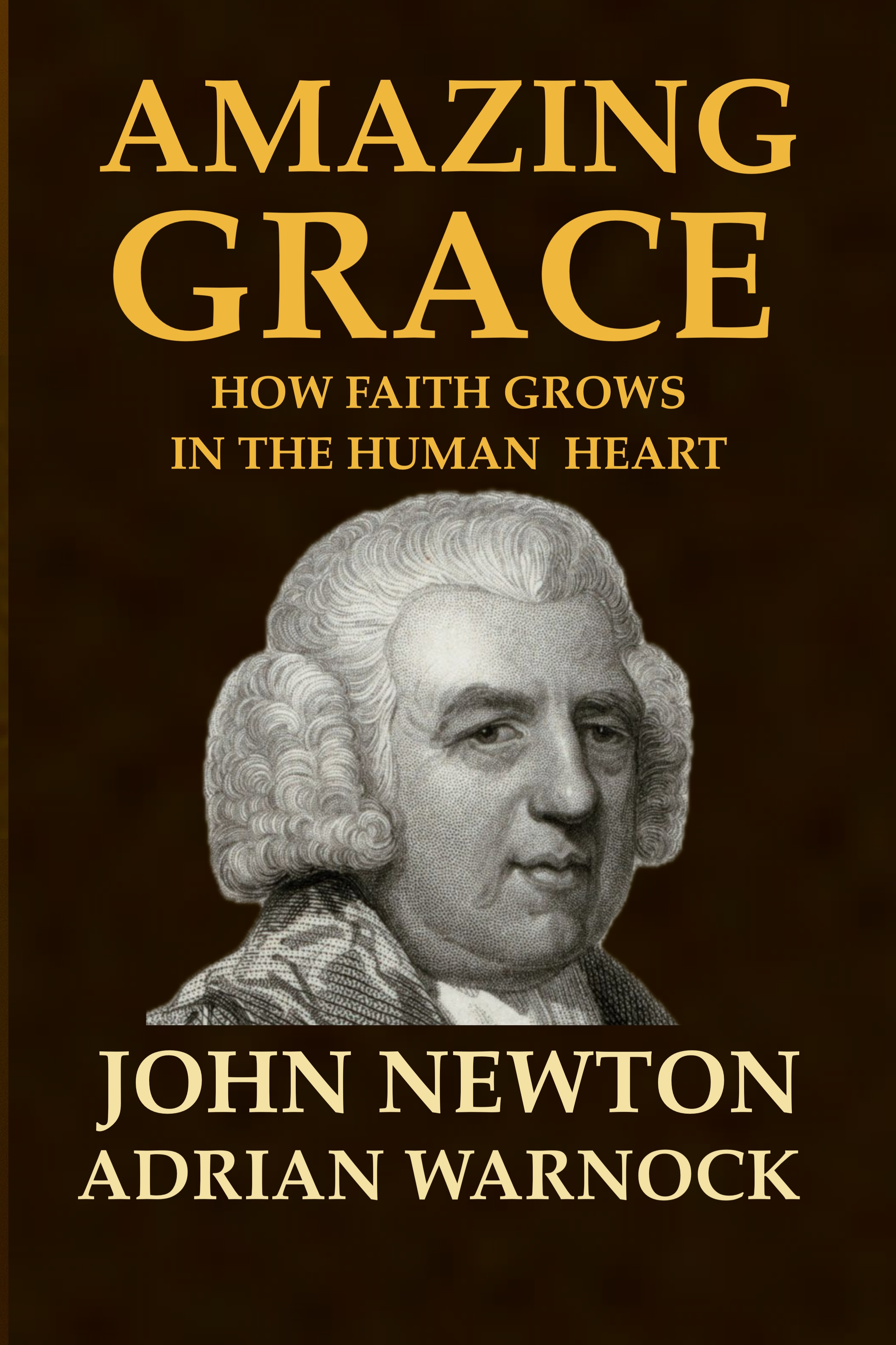 Amazing Grace. How Faith Grows in the Human Heart : Modern English Explanation of Ancient Truths (Transformed by Jesus: Spiritual Renewal)