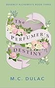 The Perfumer's Destiny: A Regency Mystery