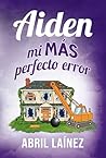 Aiden. Mi más perfecto error (Spanish Edition)