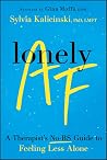 Lonely AF: A Therapist's No-BS Guide to Feeling Less Alone Book cover for Lonely AF: A Therapist's No-BS Guide to Feeling Less Alone