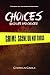 Choices: Good Life Bad Choices
