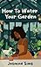 How To Water Your Garden