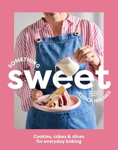 Something Sweet: Cookies, cakes & slices for everyday baking (Kindle Edition)