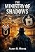 The Ministry of Shadows: A ...
