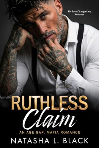 Ruthless Claim: An Age Gap, Mafia Romance (Sinful Mafia Daddies)