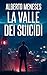 La valle dei suicidi (Roberto Fuentes Vol. 9) (Italian Edition)