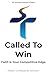 Called to Win: Faith is Your Competitive Edge