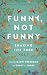 Funny, Not Funny: Shaking t...