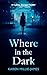 Where in the Dark (Cydney G...
