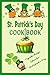 St. Patrick's Day Cookbook:...