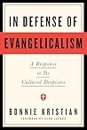 In Defense of Evangelicalism: A Response to Its Cultured Despisers