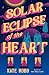 Solar Eclipse of the Heart