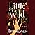 Little Wild: A Novel