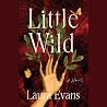 Little Wild: A Novel