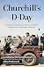 Churchill's D-Day: The Brit...