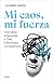 Mi caos, mi fuerza. Cómo habitar la bipolaridad, el TDAH, la ... by Alejandro Chagoya