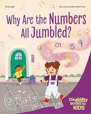 Why Are the Numbers All Jumbled?: A book about dyscalculia (Disability Books for Kids)