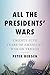 All the Presidents' Wars by Peter L. Bergen