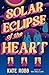 Solar Eclipse of the Heart