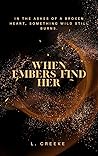 When Embers Find Her