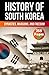The History of South Korea by Auke de Haan