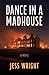 Dance in a Madhouse: A Novel