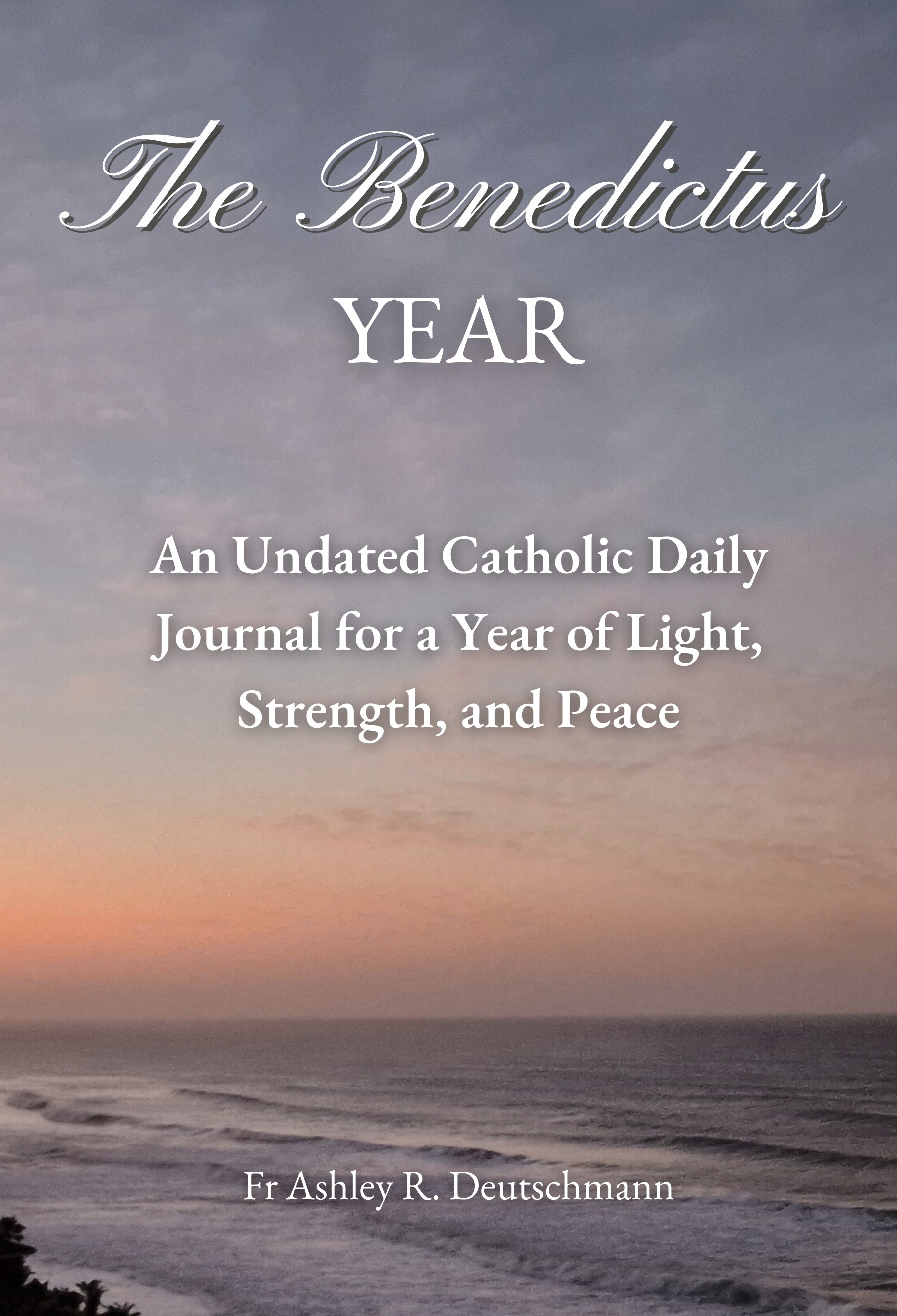 The Benedictus Year: An Undated Catholic Daily Journal for a Year of Light, Strength, and Peace