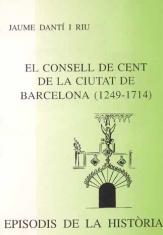 El Consell de Cent de la ciutat de Barcelona (1249-1714) (Episodis de la història)