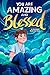 You Are Amazing & Blessed —...