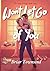 Won't Let Go Of You: The La...
