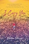 I Carry You: From Unimaginable Loss to Rewritten Grief, Find the Life Waiting for You