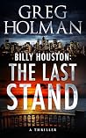 Billy Houston: The Last Stand (The Billy Houston Saga Book 3)