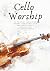 Cello Worship by Daniel Rinaudo