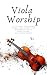 Viola Worship: Volume 1: 30...