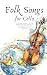 Folk Songs for Cello Volume...
