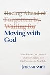 Moving with God by Jenessa Wait Moving with God by Jenessa Wait
